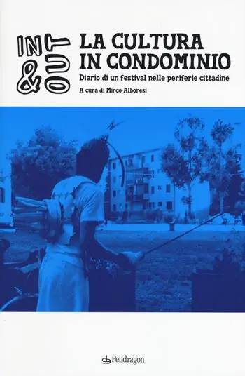 La cultura in condominio. Diario di un festival nelle periferie cittadine Consegna Rapida