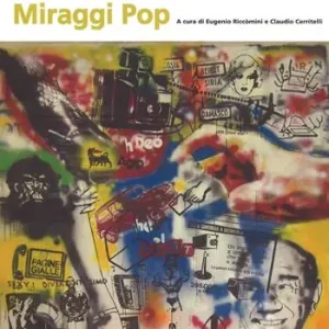 Ultimissimo Modello Piero Copertini. Miraggi pop. Catalogo della mostra (Bologna, 7 aprile-3 maggio 2017)