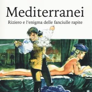 Mediterranei. Riziero e l‘enigma delle fanciulle rapite Prezzo Ridotto