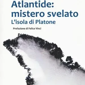 Atlantide mistero svelato. L‘isola di Platone Prezzo Scontato