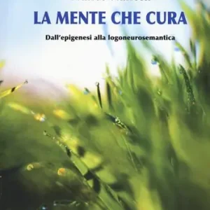 La mente che cura. Dall‘epigenesi alla logoneurosemantica Spedizione Espresso