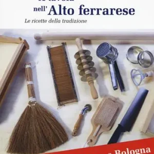 Ultime Pezzi A tavola nell‘alto ferrarese. Le ricette della tradizione