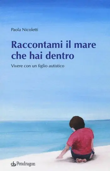 Must-Have Raccontami il mare che hai dentro. Vivere con figlio autistico