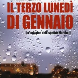 Esclusivo Il terzo lunedì di gennaio. Un‘indagine dell‘ispettor Marchetti