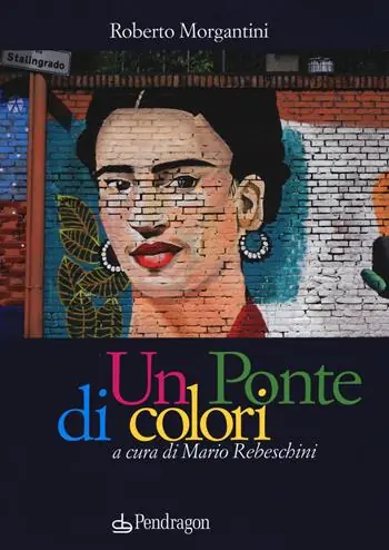 Un ponte di colori. Ediz. a colori Compra Adesso