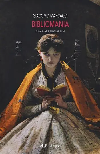 Bibliomania. Possedere e leggere libri Nuovo Arrivo