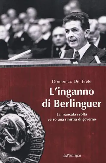Ordina Subito L‘inganno di Berlinguer. La mancata svolta verso una sinistra di governo