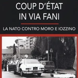 Coup d‘etat in via Fani. La Nato contro Moro e Iozzino A Buon Prezzo
