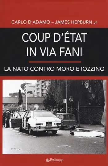 Coup d‘etat in via Fani. La Nato contro Moro e Iozzino A Buon Prezzo