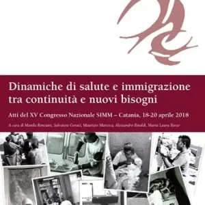 Compra Oggi Stesso Dinamiche di salute e immigrazione tra continuità e nuovi bisogni. Atti del 15º Congresso Nazionale SIMM (Catania, 18-20 aprile 2018)