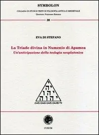 La triade divina in Numenio di Apamea. Un‘anticipazione della teologia neoplatonica A Buon Prezzo