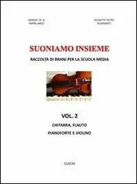 Suoniamo insieme. Raccolta di brani musicali per la scuola media Non Perdere