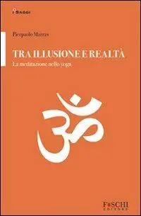 Vendita Finale Tra illusione e realtà. La meditazione nello yoga
