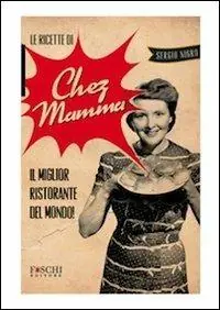 Promozione Le ricette di chez mamma. Il miglior ristorante del mondo!