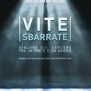 Vite sbarrate. Dialogo sul carcere fra un prete e un giudice Economico