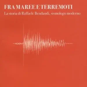 Fra maree e terremoti. La storia di Raffaele Bendandi, sismologo moderno Di Tendenza