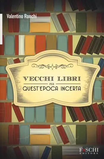 Vecchi libri per quest‘epoca incerta Non Perdere