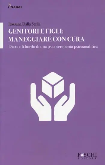 Offerta Lampo Genitori e figli maneggiare con cura. Diario di bordo di una psicoterapeuta psicoanalitica
