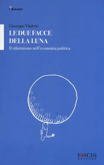 Le due facce della luna. Il riformismo nell‘economia politica Pagamento Sicuro