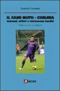 Il caso Mutu-Chelsea. Intrecci, affari e retroscena inediti Prezzo Ridotto