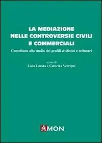 La mediazione nelle controversie civili e commerciali. Contributo allo studio dei profili civilistici e tributari Prezzo Conveniente
