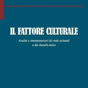 Offerta Limitata Il fattore culturale. Analisi e interpretazioni dei reati culturali e dei disturbi etnici