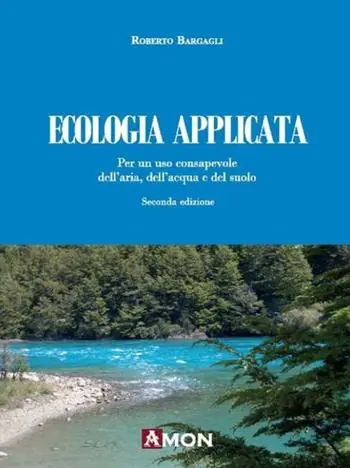 Ecologia applicata. Per un uso consapevole dell‘aria, dell‘acqua e del suolo Offerta Limitata
