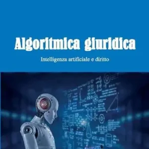 Offerta Speciale Algoritmica giuridica. Intelligenza artificiale e diritto