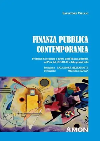 Finanza pubblica contemporanea. Problemi di economia e diritto della finanza pubblica nell‘era del covid-19 e delle grandi crisi Ordina Subito