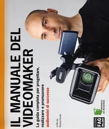 Offerta Il manuale del videomaker. La guida completa per progettare, realizzare e promuovere audiovisivi di successo. Ediz. illustrata