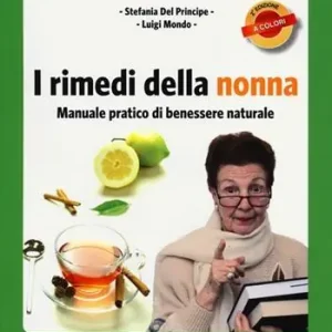I rimedi della nonna. Manuale pratico di benessere naturale Esclusivo