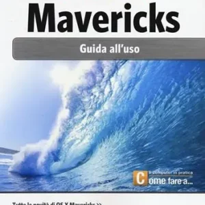 OS X 10.9 Mavericks. Guida all‘uso Must-Have