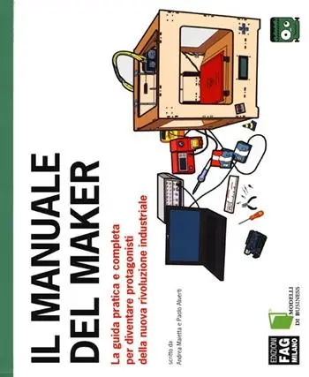Il manuale del maker. La guida pratica e completa per diventare protagonisti della nuova rivoluzione industriale Offerta Del Giorno