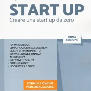 Start up. Creare una start up da zero. Con ebook Occasione Imperdibile
