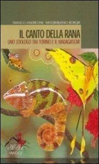 Reso Gratuito Il canto della rana. Uno zoologo tra Torino e il Madagascar