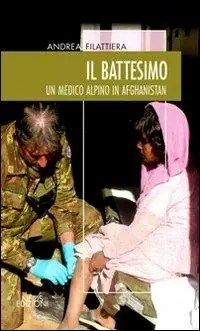 Offerta Lampo Il battesimo. Un medico alpino in Afghanistan