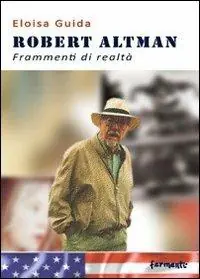 Economico Robert Altman. Frammenti di realtà