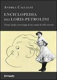Super Prezzo Enciclopedia dei Loris Petrolini. Tempi, luoghi e personaggi di una coppia di caffè concerto