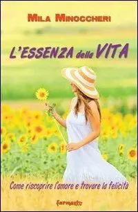 Subito Disponibile L‘ essenza della vita. Come riscoprire l‘amore e trovare la felicità