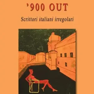 ‘900 out. Scrittori italiani irregolari Quantità Limitata