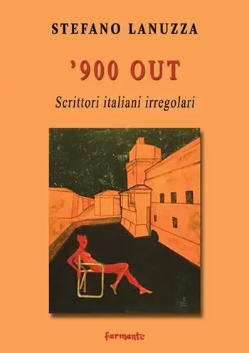 ‘900 out. Scrittori italiani irregolari Quantità Limitata