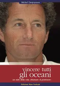Vincere tutti gli oceani. Un mito della vela, chiamato «il professore» Vendita Finale