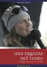 Una ragazza nel vento. La skipper che vince con il sorriso Ultimissimo Modello