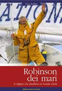Compra Oggi Stesso Robinson dei mari. Lo skipper che disalberò al Vendée Globe