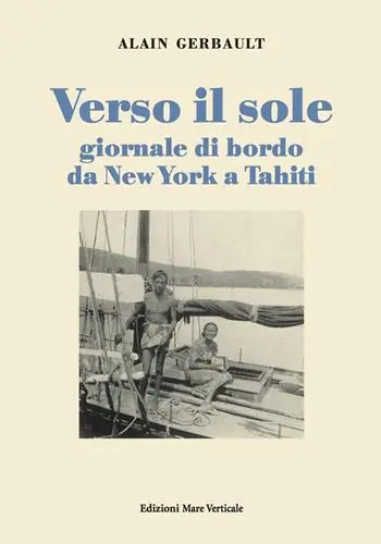 Ordina Subito Verso il sole. Giornale di bordo da New York a Tahiti