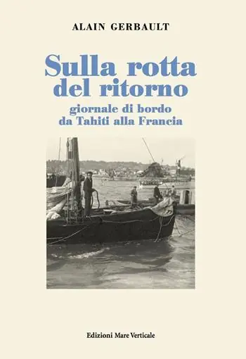 Nuova Collezione Sulla rotta del ritorno. Giornale di bordo da Tahiti alla Francia