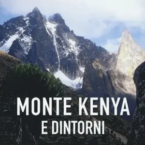 Monte Kenya e dintorni. Ediz. illustrata Must-Have