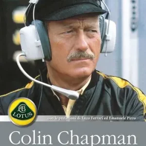 Prezzo Ridotto Colin Chapman, l‘uomo e le sue auto