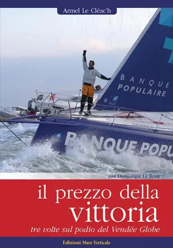 Il prezzo della vittoria. Tre volte sul podio del Vendée Globe Reso Gratuito