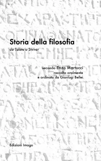 Storia della filosofia da Telete a Stirner. Secondo Enzo Martucci raccolta oralmente e ordinata da Gianluigi Bellei Super Prezzo